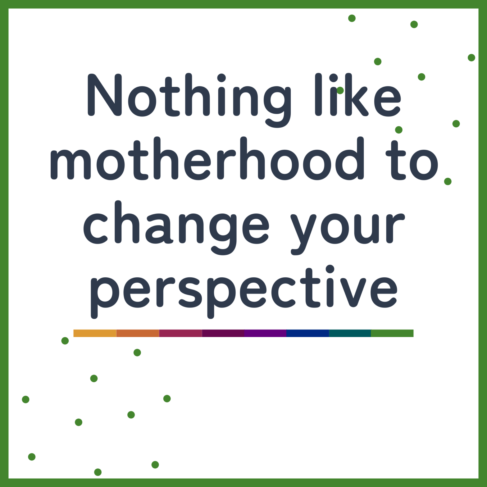 Nothing like motherhood to change your perspective
