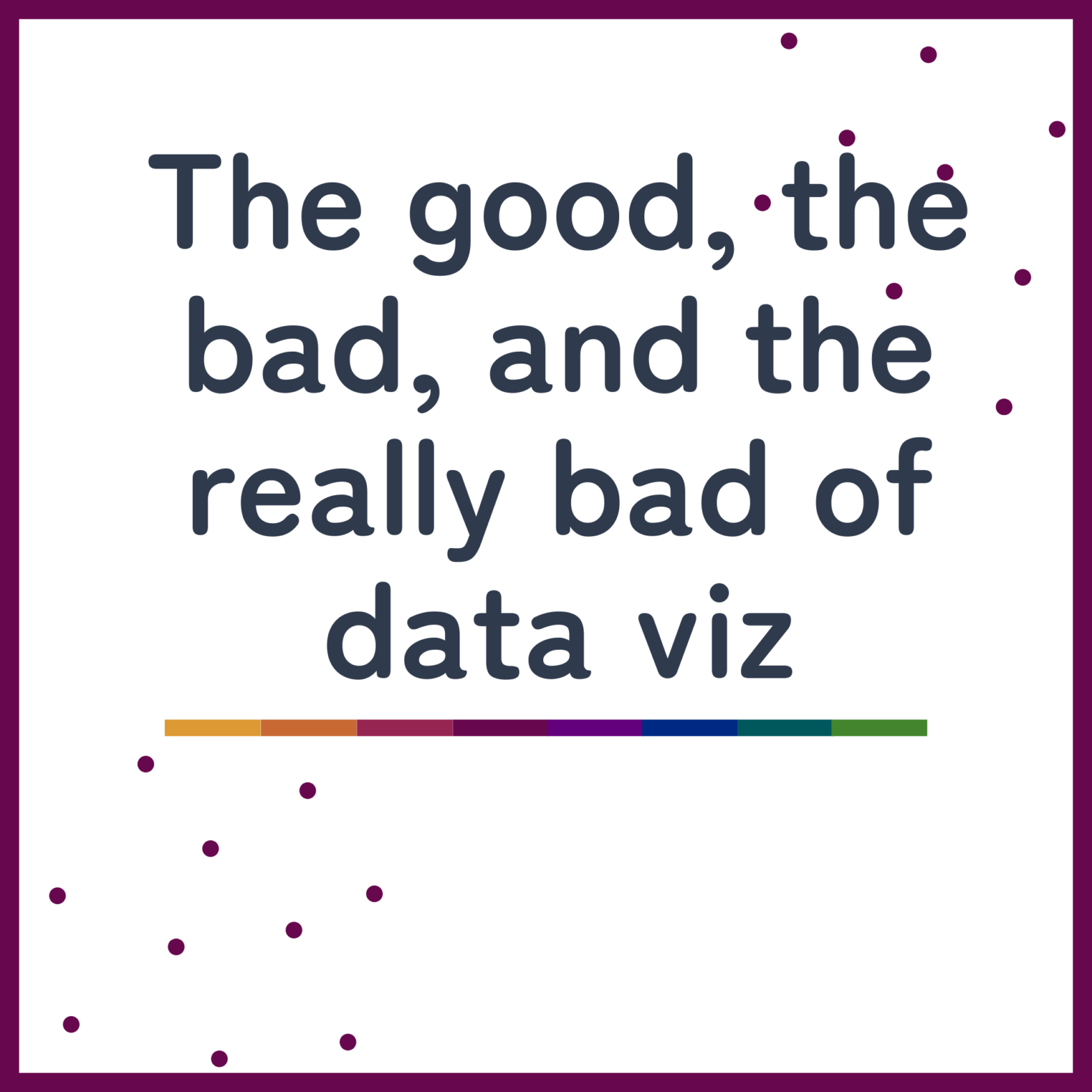 The good, the bad, and the really bad of data viz