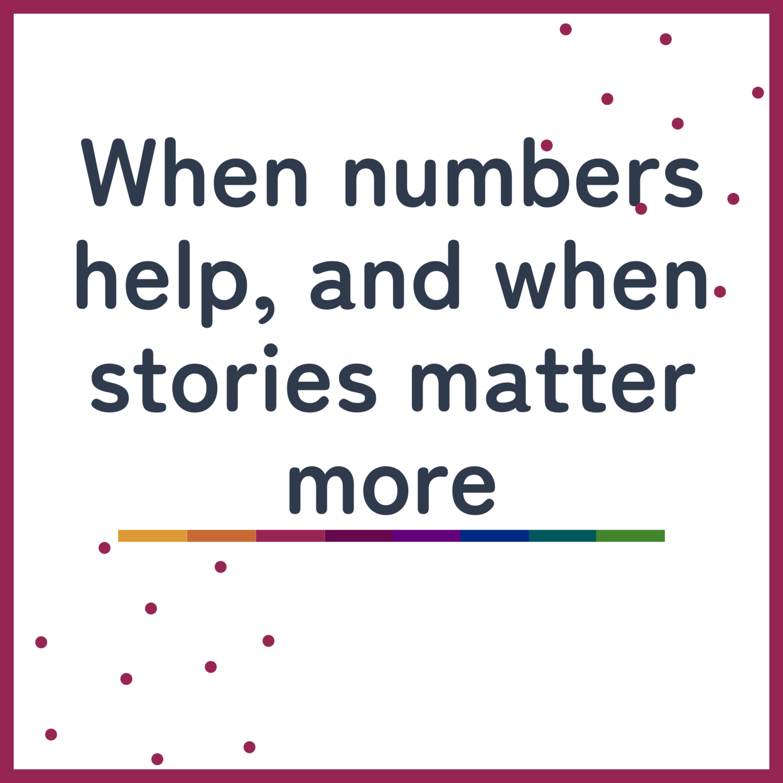 When numbers help, and when stories matter more