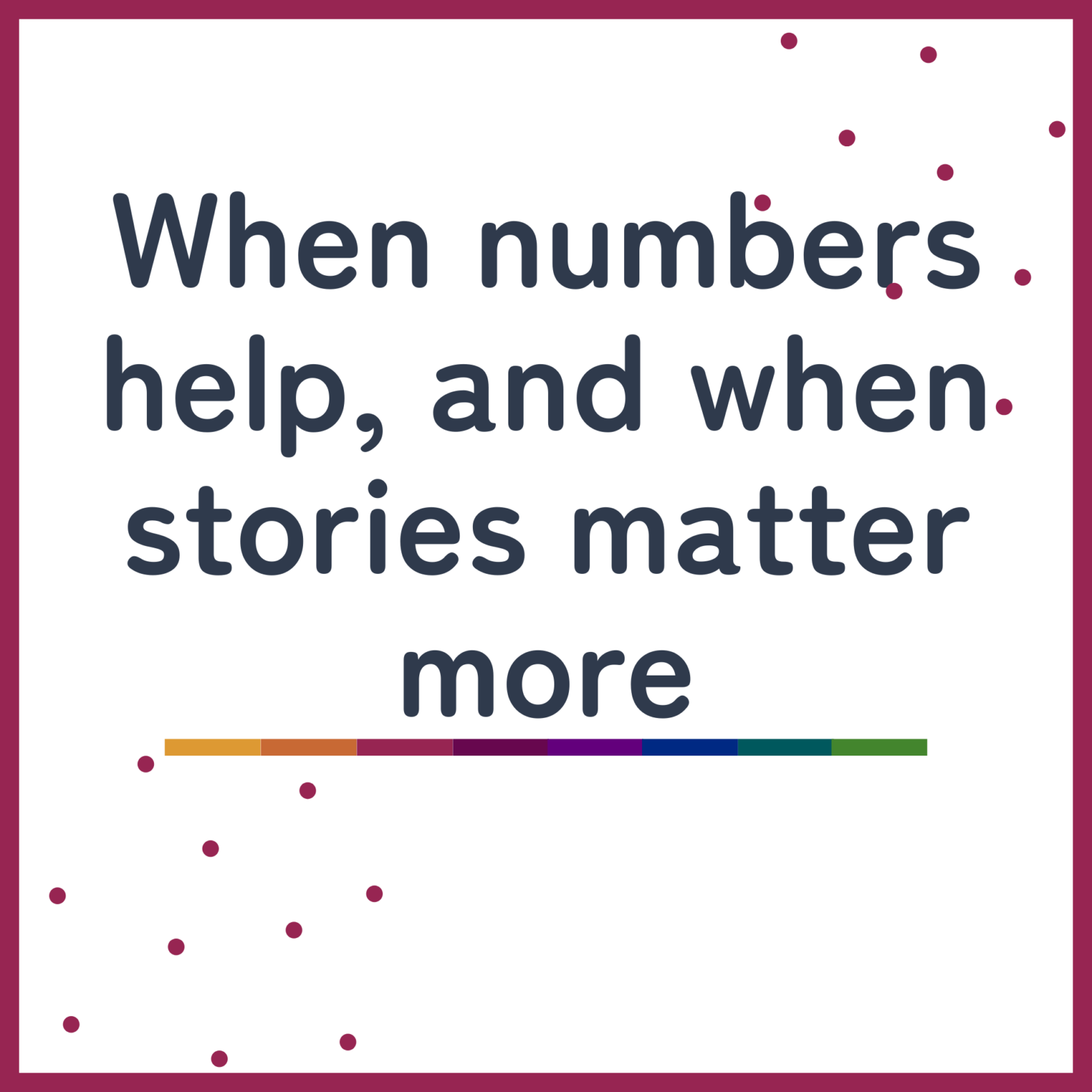 When numbers help, and when stories matter more
