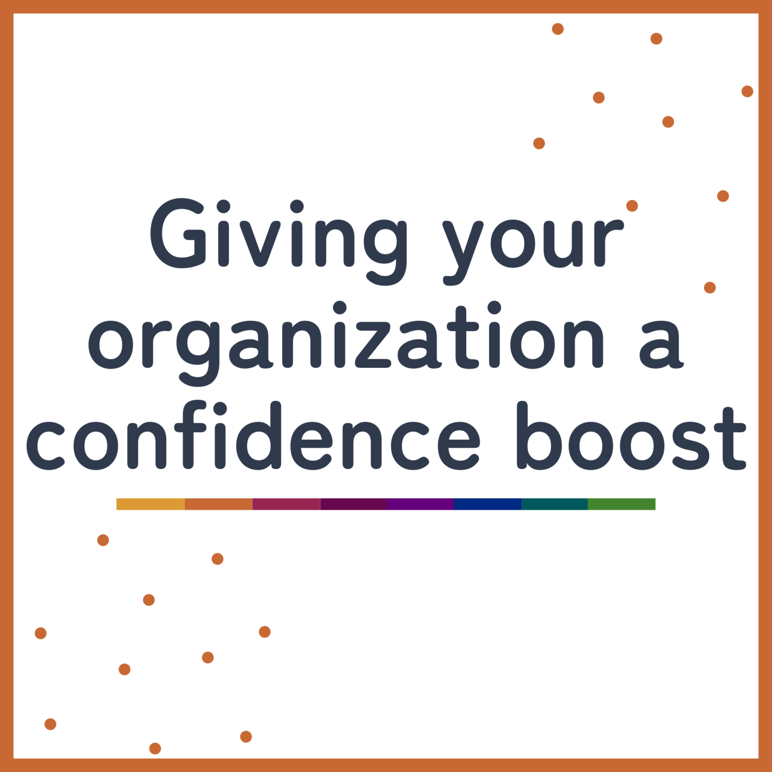 Giving your organization a confidence boost