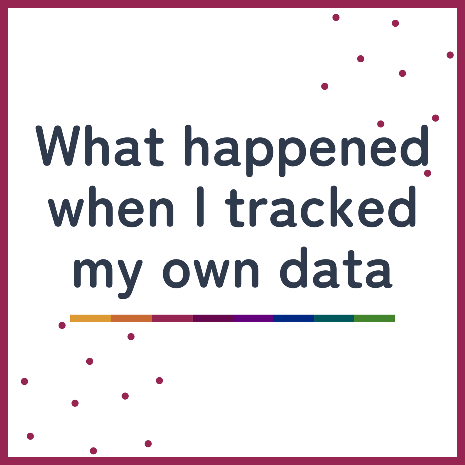 What happened when I tracked my own data