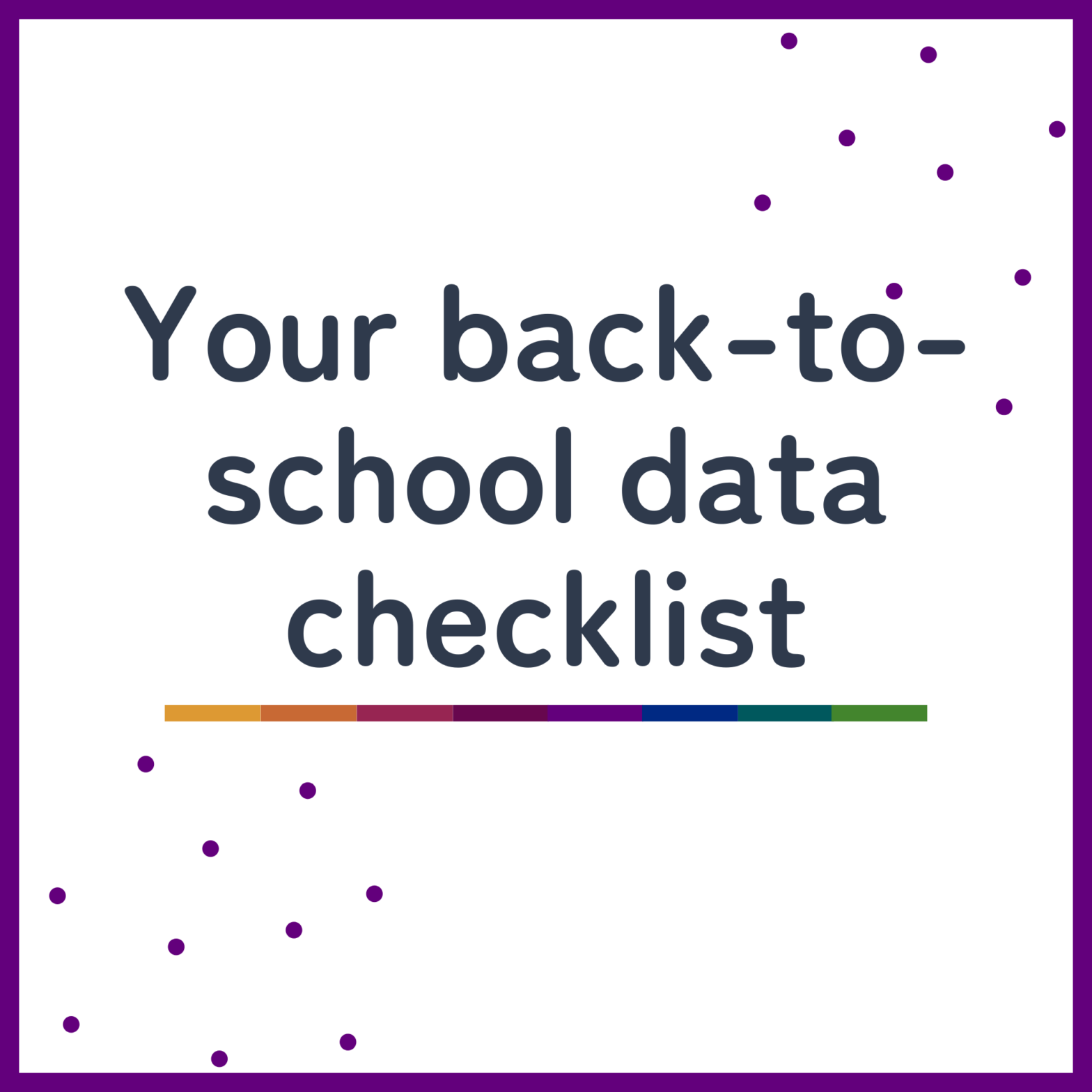 Your back-to-school data checklist