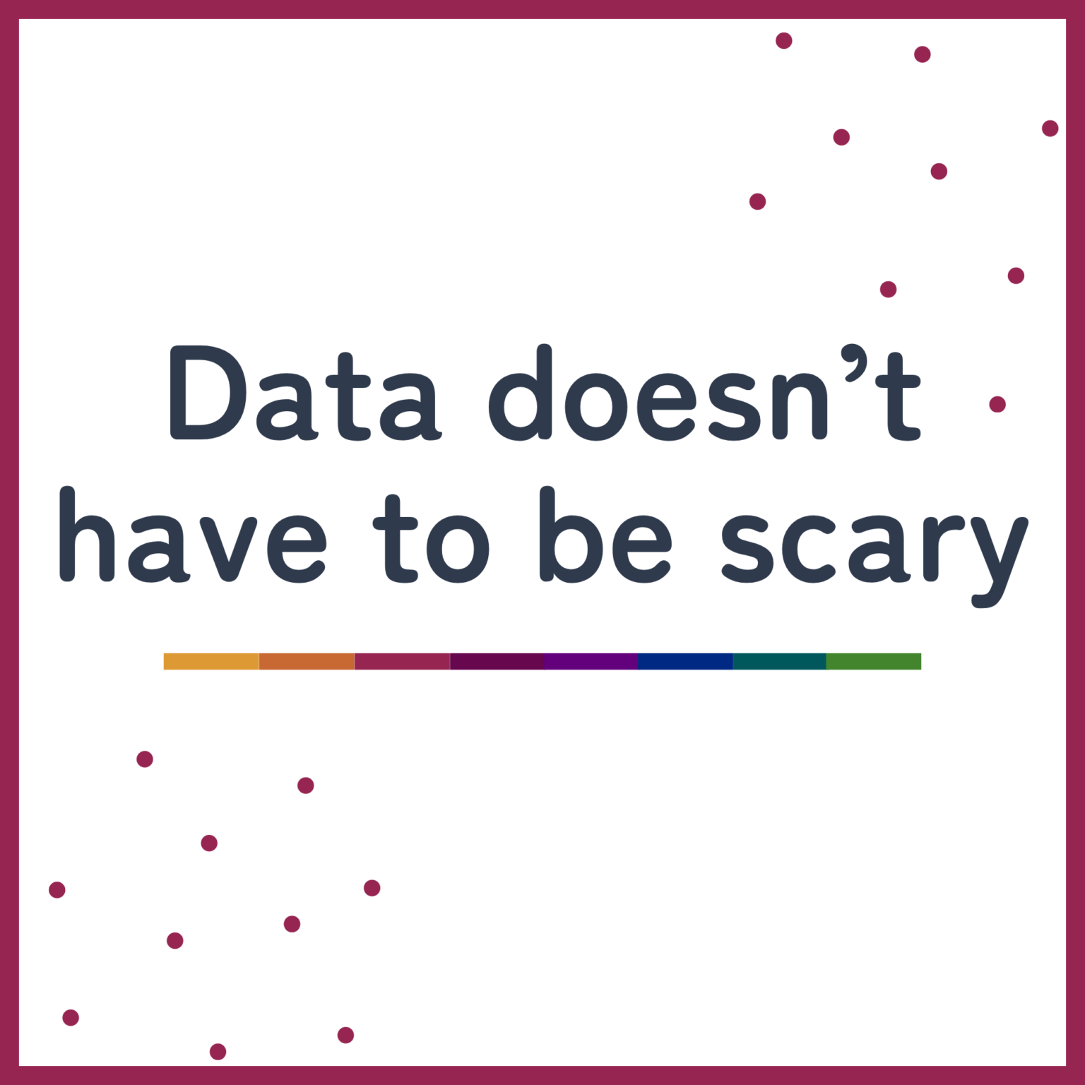 Data doesn&rsquo;t have to be scary