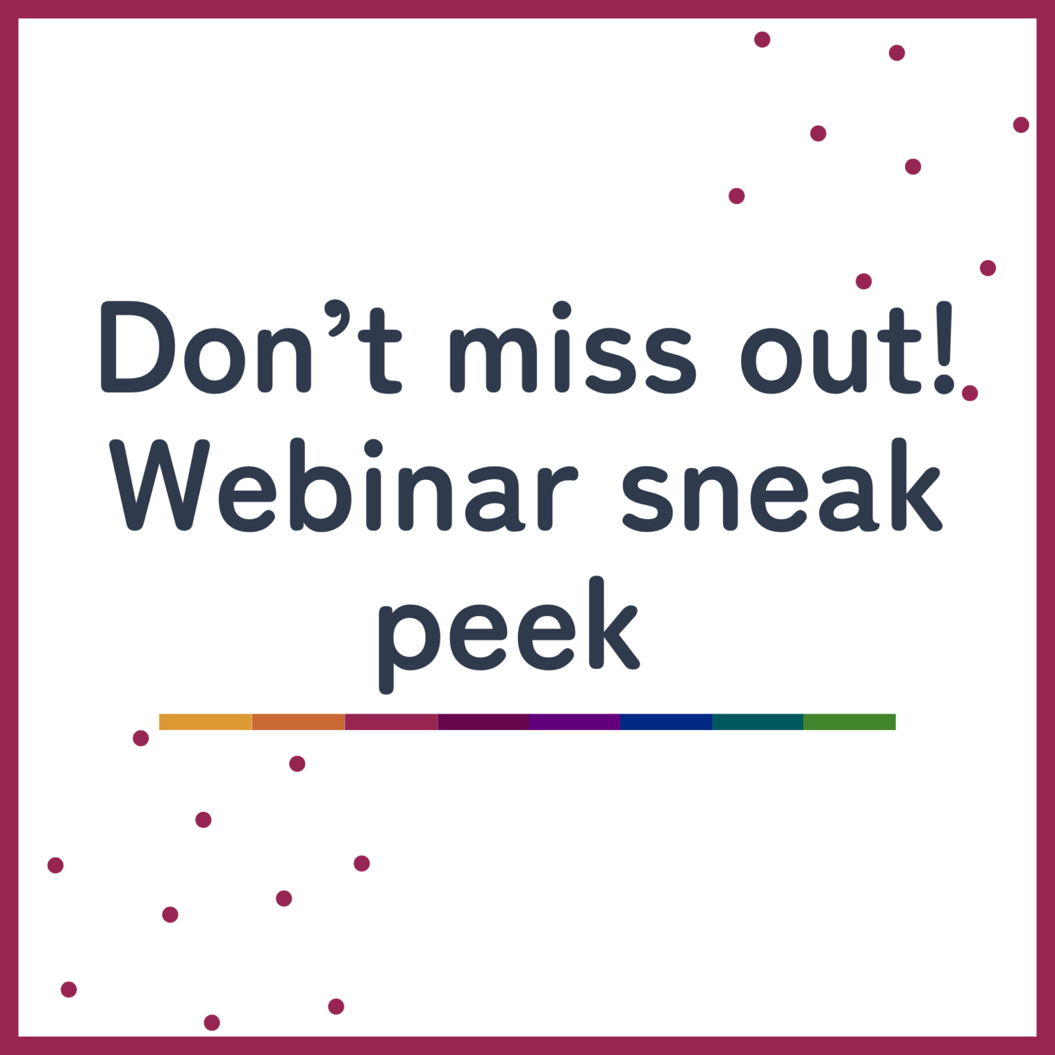 Don&rsquo;t miss out! Webinar sneak peek